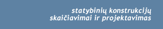 statybini konstrukcij skaiiavimai ir projektavimas